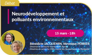Neurodéveloppement et polluants environnementaux 